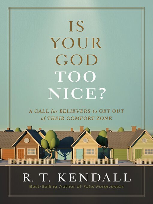 Title details for Is Your God Too Nice? by R.T. Kendall - Available